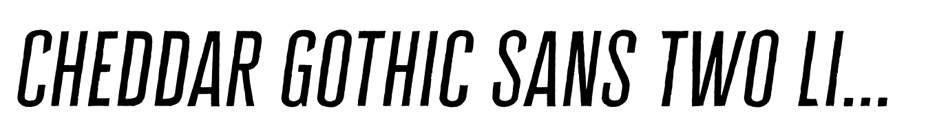 Cheddar Gothic Sans Two Light Italic